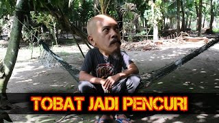 TOBAT JADI PENCURI. @Ucox Bongax