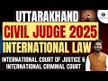 Uttarakhand Judiciary International Law | International Court of Justice | UK PCS-J 2025 #ukpcsj