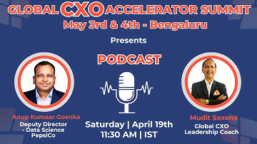 Global CXO Accelerator “Summit” May3& 4 presents - Podcast with Anup