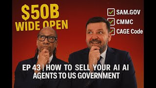 EP 43 - So What About AI Agents - How to Sell your AI Agents to the US Government - Cordell Robinson