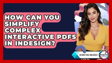 How Can You Simplify Complex Interactive PDFs In InDesign? - Design Tool Unlocked