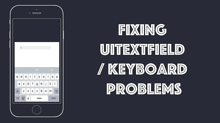 iOS: How to Fix UITextField-Keyboard Problems