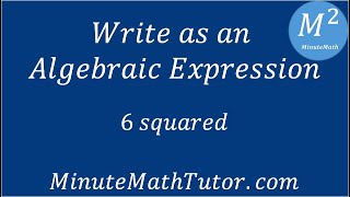 Write as an Algebraic Expression 6 Squared