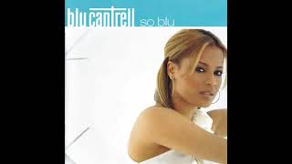 Blu Cantrell - All You Had To Say                                                              *****
