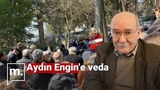 Sevenleri Aydın Engin'i uğurladı | \