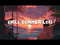 Chill summer chill  laidback lofi hip hop dreamy