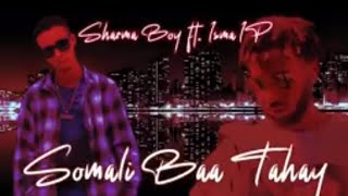 Sharma boy ft isma ib || Somali Baa Tahay|| 2023