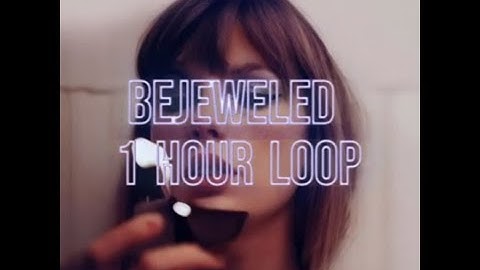 Taylor Swift - Bejeweled [1 hour loop]