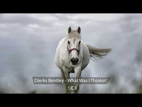 Dierks Bentley - What Was I Thinkin’