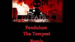 DJ Fadez - Pendulum - The Tempest (Remix)
