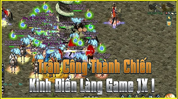 Trận Công Thành Chiến Đầu Tiên Sever Đại Phật Sơn - Kinh Điển Nhất Trong Làng Game JX Private 1 2022