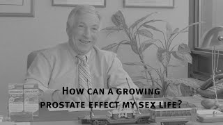 How can a growing prostate impact my sex life?