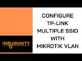 Configure tplink multiple ssid with mikrotik vlan