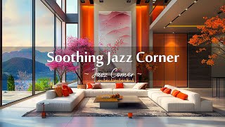 Soothing Jazz Corner  Relax to the Sounds of Spring Jazz with Cozy Fireplace in Luxury Apartment