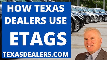 How Texas Dealers Use eTag-Learn about Texas Department of Motor Vehicles eTag for TX Dealers