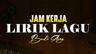 Video thumbnail of "Lirik Lagu Jam Kerja - Budi Arsa || Lagu Bali Terbaru 2024 Populer"