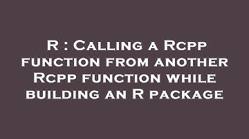 R : Calling a Rcpp function from another Rcpp function while building an R package