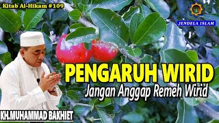 GURU BAKHIET ll PENGARUH WIRID, JANGAN ANGGAP REMEH WIRID, MEMILIH WIRID YANG PALING TEPAT