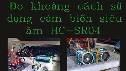 Arduino | Đo khoảng cách bằng cảm biến siêu âm HC-SR04, hiển thị lên LCD 16x2 ( I2C )