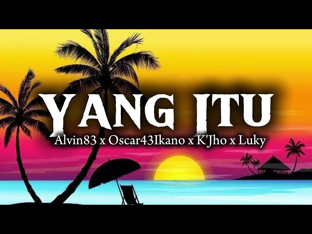 Alvin83 x Oscar43Ikano x K'Jho x Luky (Yang Itu) class=