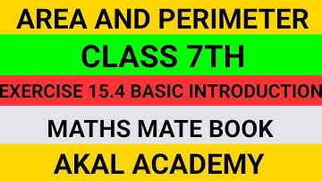 Class 7th||Area and Perimeter||Exercise 15.4||Basic Introduction||new maths mate||akal academy||