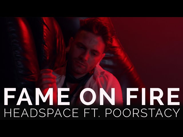 Fame On Fire - HEADSPACE FT. POORSTACY (Official Music Video) class=