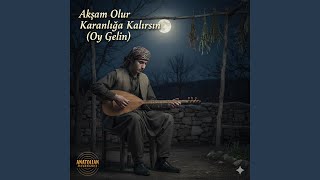 Akşam Olur Karanlığa Kalırsın