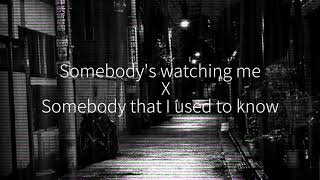Somebody's Watching me X Somebody That I Used To Know | Mashup (Lyrics Video)