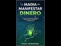 La magia de manifestar dinero15 técnicas avanzadas para riqueza, éxito y abundancia sin trabajo duro