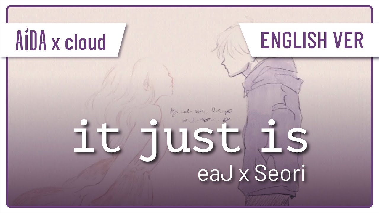 eaJ x Seori - It just is | Cover by AIDA x Gelo [English Ver]