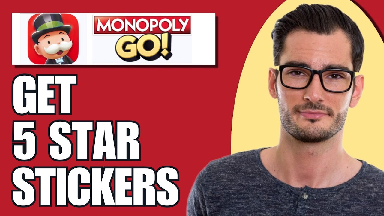 How To Get 5 Star Stickers In Monopoly Go