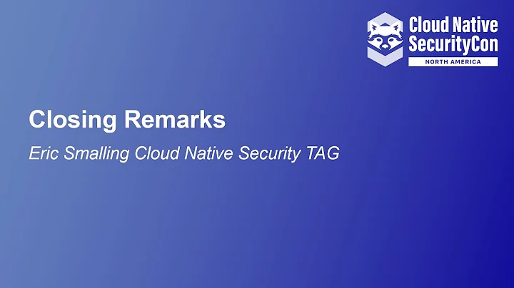 Closing Remarks - Eric Smalling, Cloud Native Security TAG