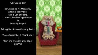 Talking Ben, Reading, Answers Phone, Eating Beans, Drinking And Burping