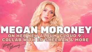 Megan Moroney On Her New Album Cloud 9 Collabs with Ed Sheeran Kacey Musgraves MORE