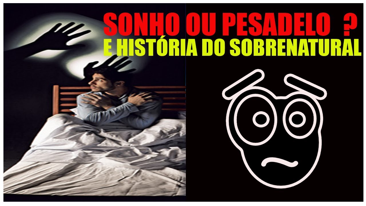 SONHOS OU PESADELO O SOBRENATURAL - YouTube