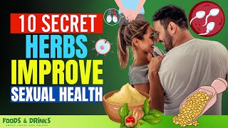 Herbs Improve Sexual Health (Doctors Never Say 10 Herbs Can Boost Your Libido And Sexual Health)