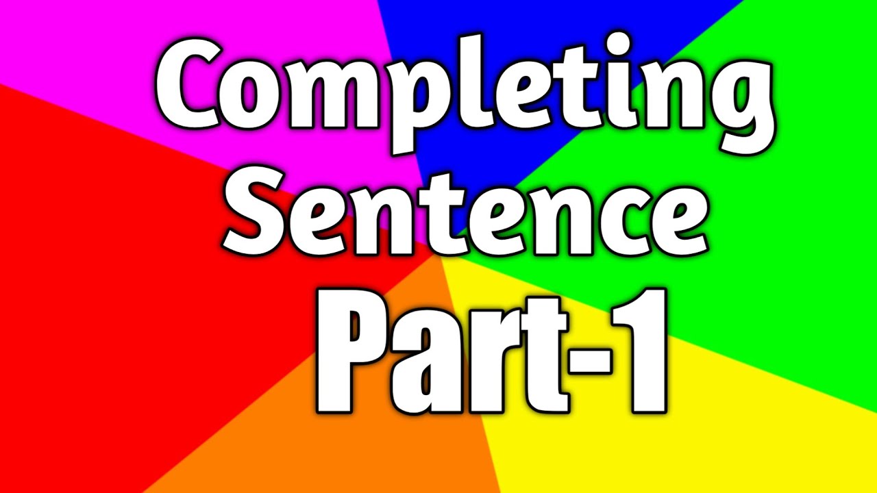 Completing Sentence Part 1 YouTube