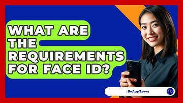 What Are The Requirements For Face ID? - Be App Savvy