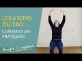 Les 6 sons de gurison du tao  pratiquer tous les jours 