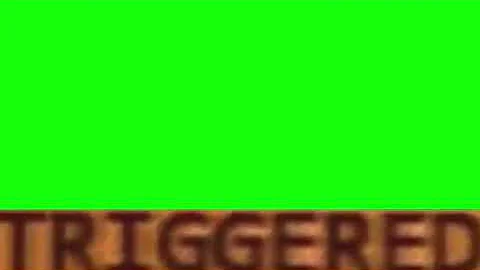 TRIGGERED | GREEN SCREEN