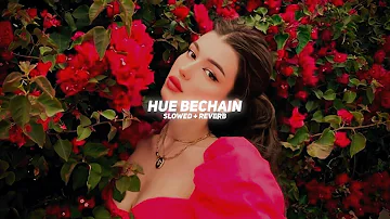 Hue Bechain (Slowed + Reverb) - Yaseer Desai & Palak Muchhal | BARATO NATION