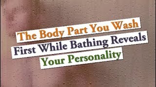 The Body Part You Wash First While Bathing Reveals Your Personality by HACKS BUZZ 972 views 5 years ago 5 minutes, 41 seconds