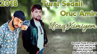 Tural Sedali ft Oruc Amin - Uzaq Kimiyem 2018