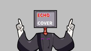 ECHO Cover // Original song by CrusherP (Short version)