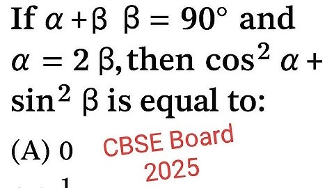 If alpha+ beta =90 , alpha = 2beta then cos²alpha +sin²beta is equal to
