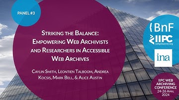 IIPC WAC 2024 Panel: Striking the Balance: Empowering Web Archivists And Researchers