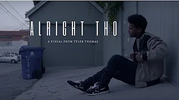 Tyler Thomas - Alright Tho (Official Video)
