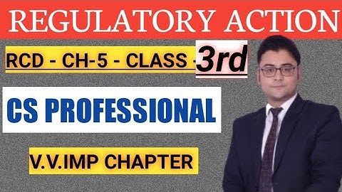 REGULATORY ACTION / CS PROFESSIONAL / RCD / CHAPTER 5 / CLASS -3RD
