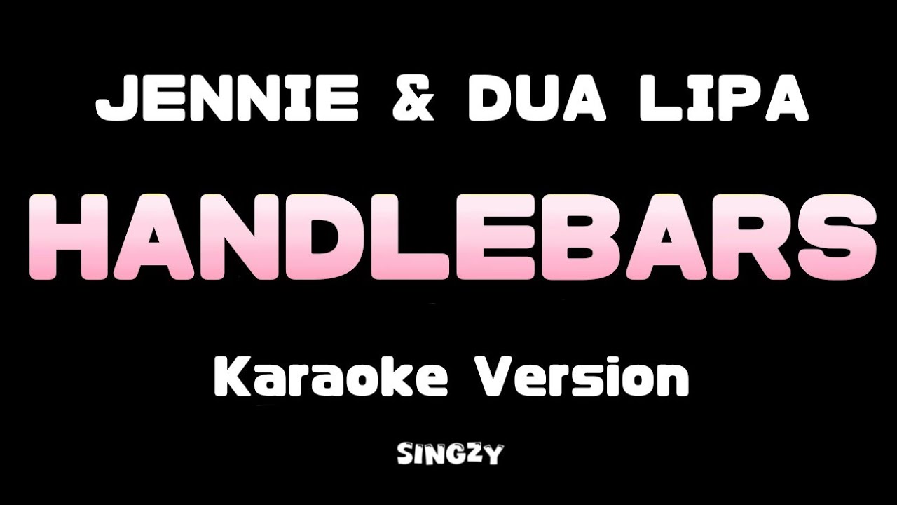 Jennie, Dua Lipa - Handlebars (Karaoke version) Jennie, Dua Lipa - Handlebars (Karaoke version)