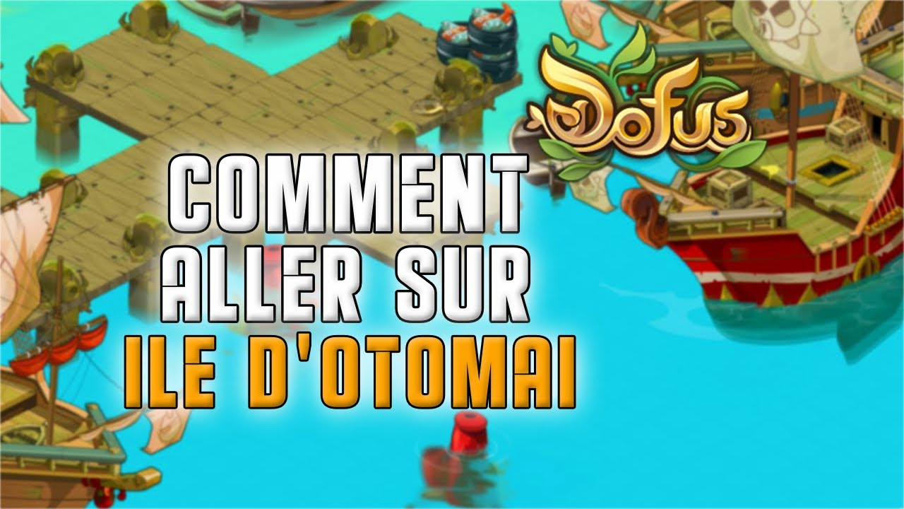 Dofus Comment Aller Sur L Le D Otomai Youtube